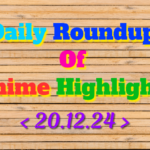 DailyRoundupofAnimeHighlights_20241220_211208_0000_copy_659x412.png