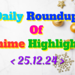 DailyRoundupofAnimeHighlights_20241225_220237_0000_copy_1054x659.png