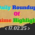 Daily-Roundup-of-Anime-Highlights_20250218_111621_0000.jpg