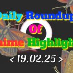 Daily-Roundup-of-Anime-Highlights_20250220_112030_0000.jpg