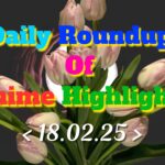 DailyRoundupofAnimeHighlights_20250219_114356_0000_copy_1920x1200.jpg
