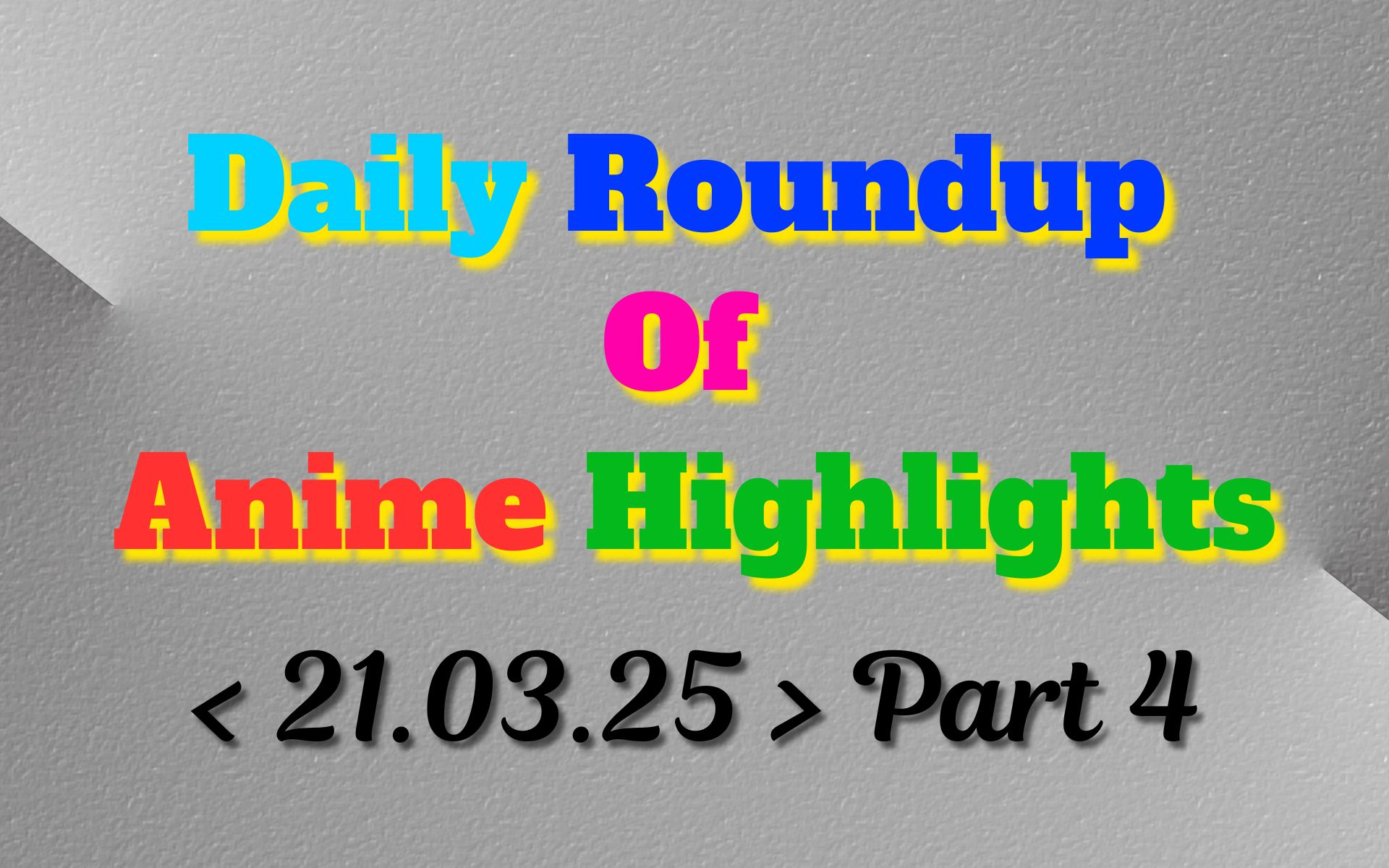 Today’s Must-See Anime Updates | 21/03/2025, Part 4/4