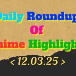 Daily-Roundup-of-Anime-Highlights_20250313_111038_0000.jpg