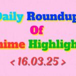 Daily-Roundup-of-Anime-Highlights_20250317_111232_0000.jpg