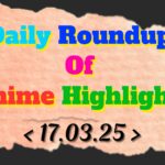 Daily-Roundup-of-Anime-Highlights_20250318_112115_0000.jpg