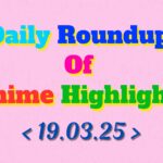 Daily-Roundup-of-Anime-Highlights_20250320_112402_0000.jpg