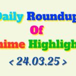 Daily-Roundup-of-Anime-Highlights_20250325_103120_0000.jpg