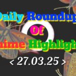 Daily-Roundup-of-Anime-Highlights_20250328_111952_0000.jpg