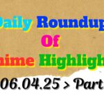 Copy-of-Daily-Roundup-of-Anime-Highlights_20250407_094036_0000.jpg