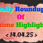 Daily-Roundup-of-Anime-Highlights_20250415_081842_0000.jpg