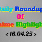 Daily-Roundup-of-Anime-Highlights_20250417_074310_0000.jpg