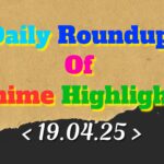Daily-Roundup-of-Anime-Highlights_20250420_075444_0000.jpg