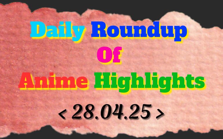 Daily-Roundup-of-Anime-Highlights_20250429_073836_0000.jpg