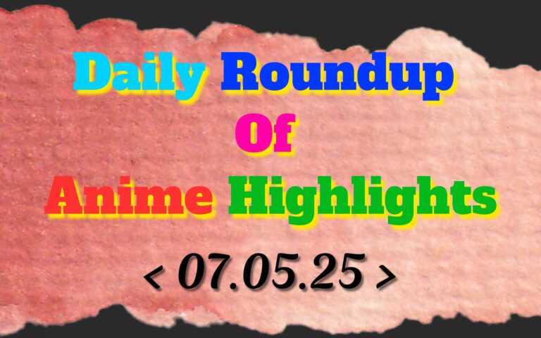Daily-Roundup-of-Anime-Highlights_20250508_074801_0000.jpg