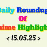 Daily-Roundup-of-Anime-Highlights_20250516_073955_0000.jpg