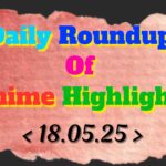 Daily-Roundup-of-Anime-Highlights_20250519_073158_0000.jpg