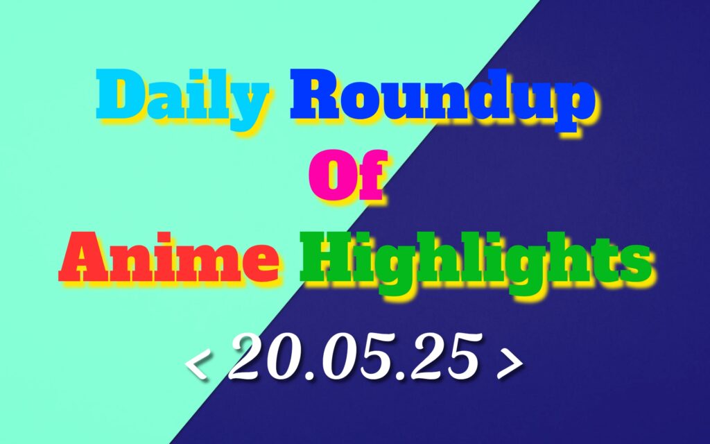 Daily-Roundup-of-Anime-Highlights_20250521_073917_0000.jpg