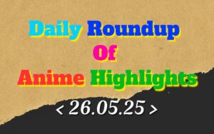 Daily-Roundup-of-Anime-Highlights_20250527_072142_0000.jpg