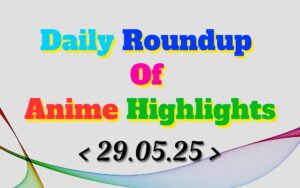 Daily-Roundup-of-Anime-Highlights_20250530_073950_0000.jpg