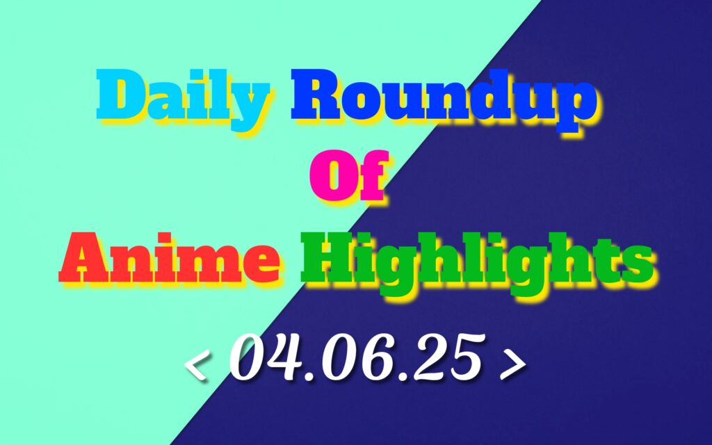 Daily-Roundup-of-Anime-Highlights_20250605_074849_0000.jpg