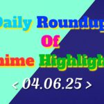Daily-Roundup-of-Anime-Highlights_20250605_074849_0000.jpg