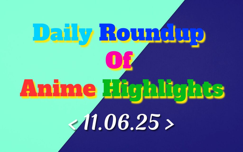 Daily-Roundup-of-Anime-Highlights_20250612_081625_0000.jpg