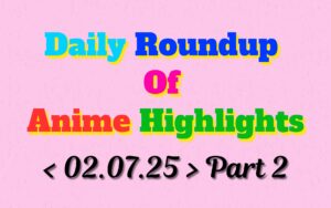 Copy-of-Daily-Roundup-of-Anime-Highlights_20250703_074904_0000.jpg