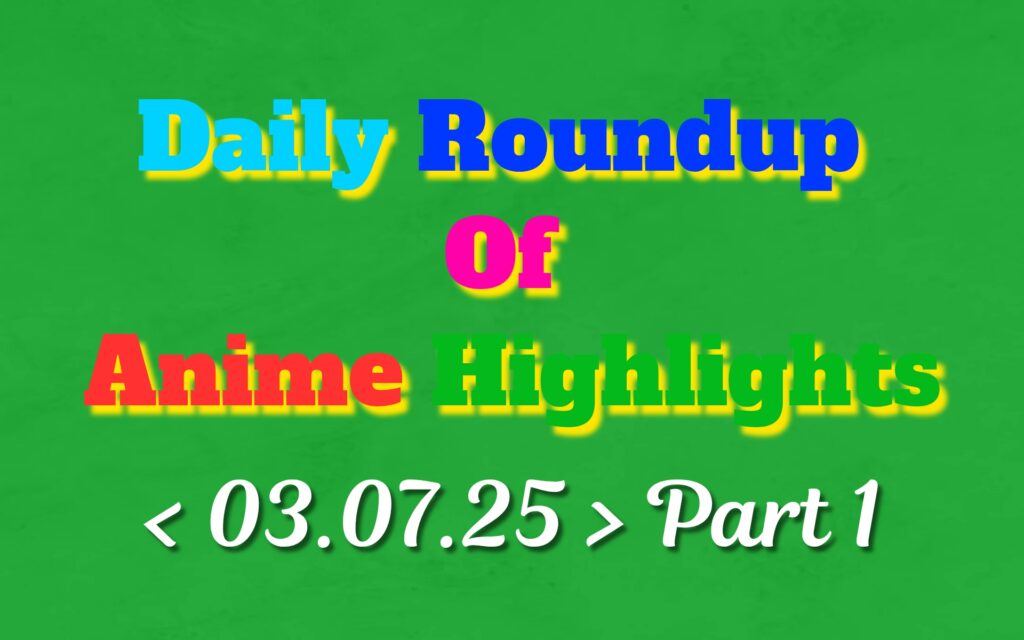 Copy-of-Daily-Roundup-of-Anime-Highlights_20250704_073944_0000.jpg
