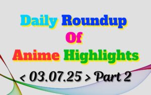 Copy-of-Daily-Roundup-of-Anime-Highlights_20250704_074006_0000.jpg