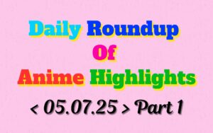 Copy-of-Daily-Roundup-of-Anime-Highlights_20250705_215835_0000.jpg