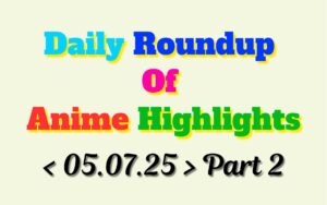 Copy-of-Daily-Roundup-of-Anime-Highlights_20250705_224843_0000.jpg