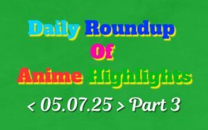 Copy-of-Daily-Roundup-of-Anime-Highlights_20250706_080837_0000.jpg