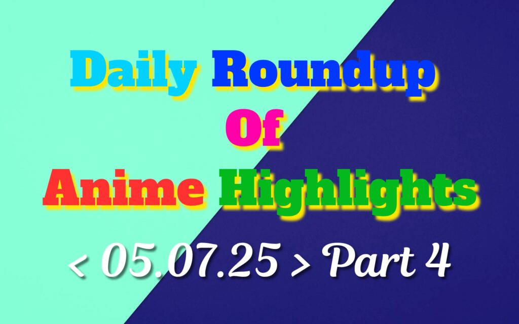 Copy-of-Daily-Roundup-of-Anime-Highlights_20250706_082900_0000.jpg