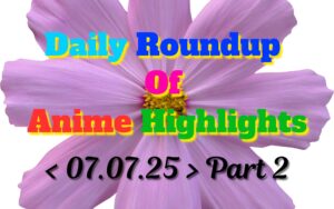 Copy-of-Daily-Roundup-of-Anime-Highlights_20250708_081004_0000.jpg