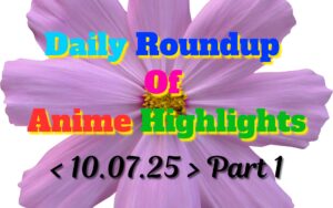 Copy-of-Daily-Roundup-of-Anime-Highlights_20250711_080505_0000.jpg