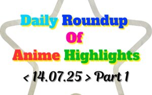 Copy-of-Daily-Roundup-of-Anime-Highlights_20250715_081230_0000.jpg