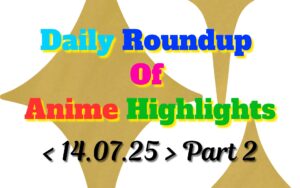 Copy-of-Daily-Roundup-of-Anime-Highlights_20250715_081256_0000.jpg