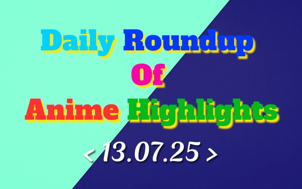 Daily-Roundup-of-Anime-Highlights_20250714_073352_0000.jpg