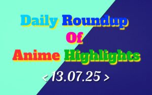 Daily-Roundup-of-Anime-Highlights_20250714_073352_0000.jpg