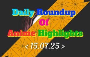 Daily-Roundup-of-Anime-Highlights_20250716_074429_0000.jpg