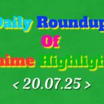 Daily-Roundup-of-Anime-Highlights_20250721_073933_0000.jpg