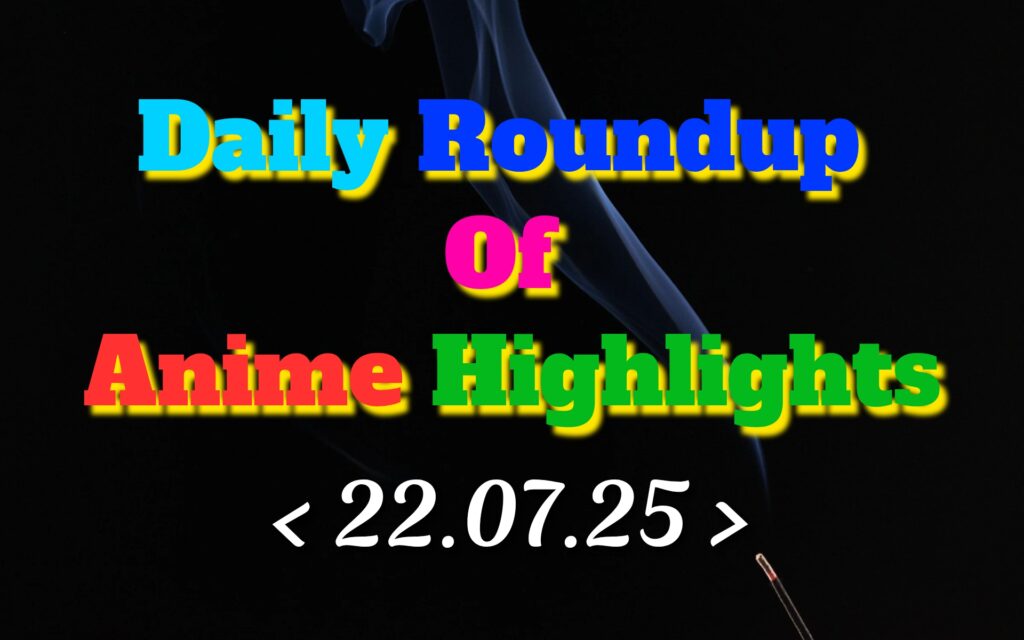 Daily-Roundup-of-Anime-Highlights_20250723_073518_0000.jpg