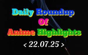 Daily-Roundup-of-Anime-Highlights_20250723_073518_0000.jpg