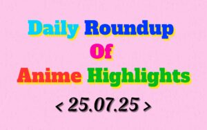 Daily-Roundup-of-Anime-Highlights_20250726_080824_0000.jpg