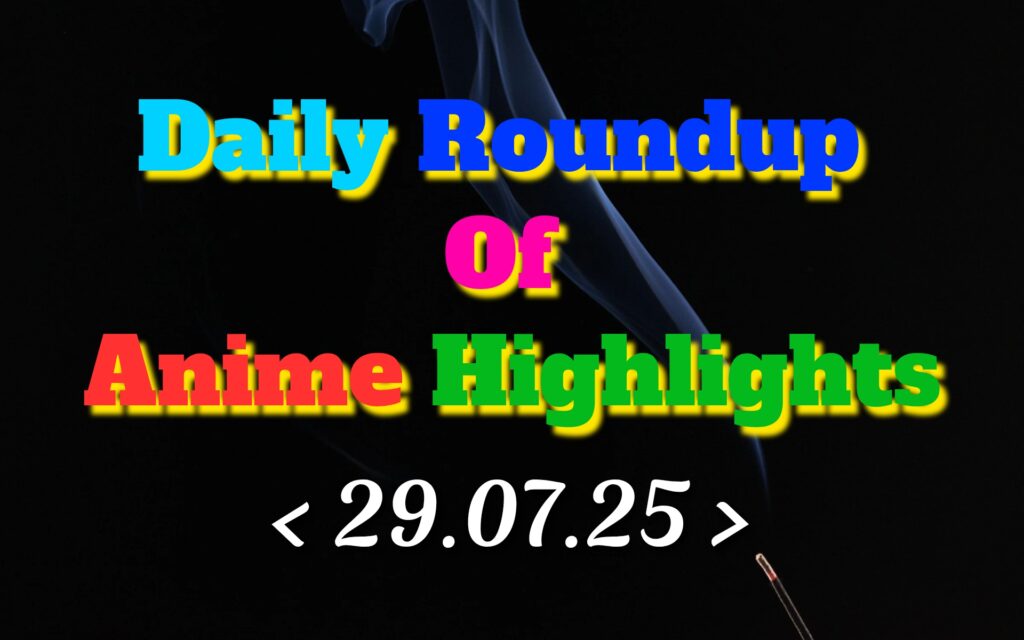 Daily-Roundup-of-Anime-Highlights_20250730_073827_0000.jpg