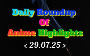 Daily-Roundup-of-Anime-Highlights_20250730_073827_0000.jpg