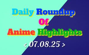Daily-Roundup-of-Anime-Highlights_20250808_075522_0000.jpg