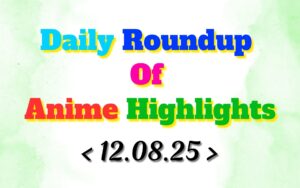 Daily-Roundup-of-Anime-Highlights_20250813_074515_0000.jpg