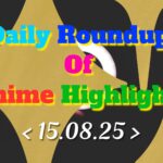 Daily-Roundup-of-Anime-Highlights_20250816_080940_0000.jpg