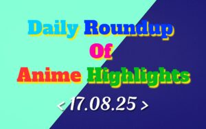 Daily-Roundup-of-Anime-Highlights_20250818_074538_0000.jpg